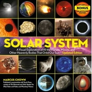 Solar System Solar System A Visual Exploration of All the Planets, Moons, and Other Heavenly Bodies That Orbit Our Sun--Updated Edit, Hardcover