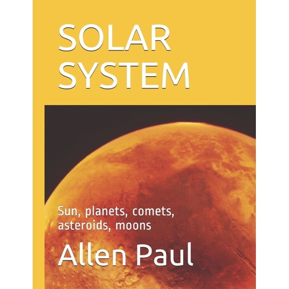 Solar System: Sun, planets, comets, asteroids, moons