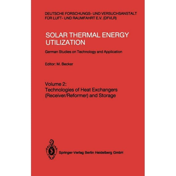 Solar Thermal Energy Utilization: German Studies on Technology and Applications. Volume 2: Technologies of Heat Exchange, (Paperback)