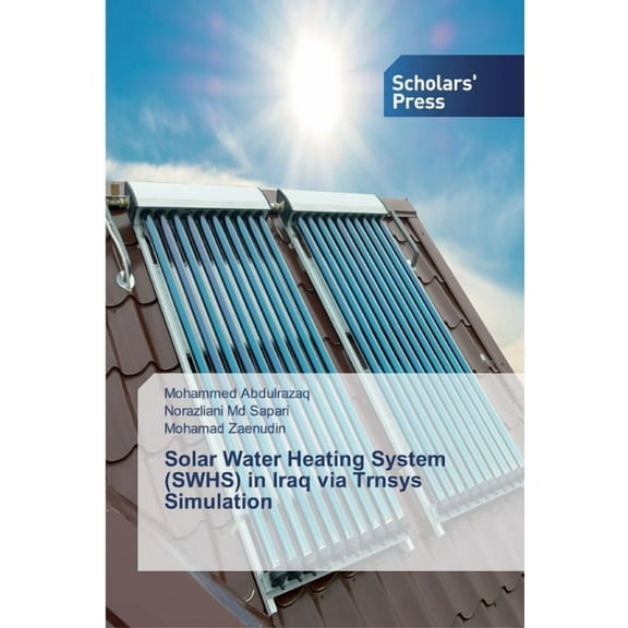 Solar Water Heating System (SWHS) in Iraq via Trnsys Simulation, (Paperback)