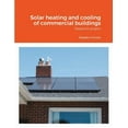 thumbnail image 1 of Solar heating and cooling of commercial buildings: Dissertation, (Paperback), 1 of 1