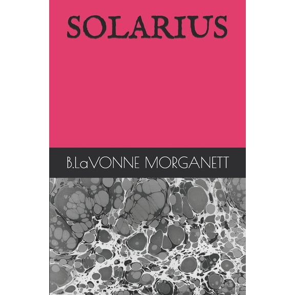 SOLARIUS Paperback 1686212836 9781686212833 B.LaVONNE MORGANETT
