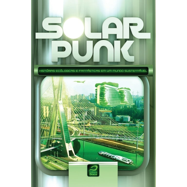 Solarpunk: Histórias ecológicas e fantásticas em um mundo sustentável  (Paperback)