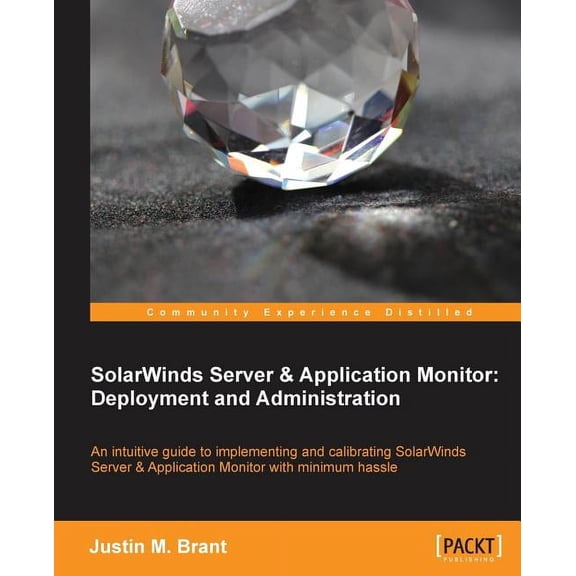 Solarwinds Server & Application Monitor: Deployment and Administration, (Paperback)