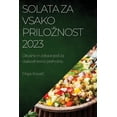 thumbnail image 1 of Solata za vsako priloznost 2023: Okusne in zdrave jedi za vsakodnevno prehrano, (Paperback), 1 of 1