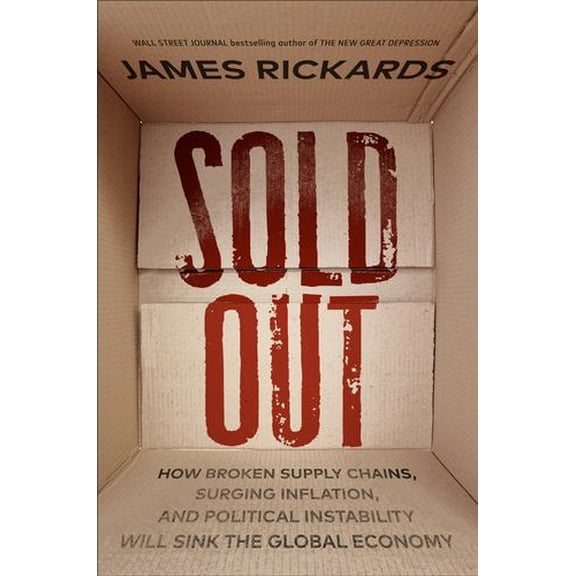 Sold Out: How Broken Supply Chains, Surging Inflation, and Political Instability Will Sink the Global Economy (Hardcover)