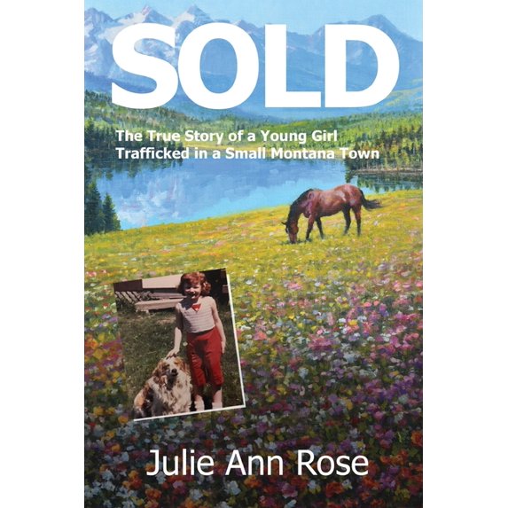 Sold: The True Story of A Young Girl Trafficked in A Small Montana Town, (Paperback)