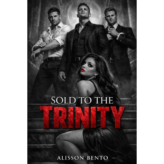Sold to the Trinity: A Dark Billionaire Reverse Harem Romance, (Paperback)