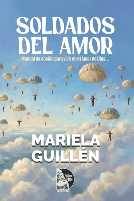 Soldados del Amor: Manual de AcciÃ³n para vivir en el Amor de Dios: GuÃ­a prÃ¡ctica de formaciÃ³n espiritual para sanar, for, (Paperback)