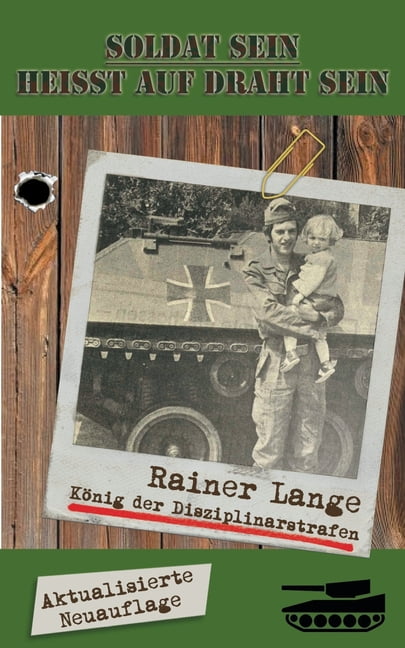 Soldat sein heisst auf Draht sein!: ... vom KÃ¶nig der Disziplinarstrafen., (Paperback)