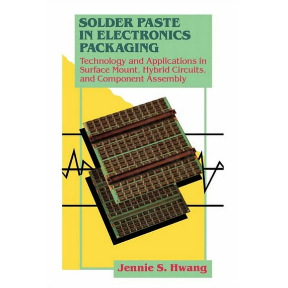 Solder Paste in Electronics Packaging: Technology and Applications in Surface Mount, Hybrid Circuits, and Component Asse, (Paperback)