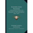 thumbnail image 1 of Soldier And Pioneer: A Biographical Sketch Of Lieutenant-Colonel Richard C. Anderson Of The Continental Army 1879 Paperback 1166279049 9781166279042 Edward Lowell Anderson, 1 of 1
