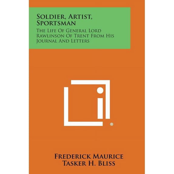 Soldier, Artist, Sportsman : The Life of General Lord Rawlinson of Trent from His Journal and Letters (Paperback)