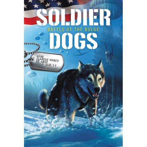 Soldier Dogs Soldier Dogs: Battle of the Bulge, Book 5, (Paperback)