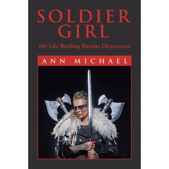 Soldier Girl: My Life Battling Bipolar Depression