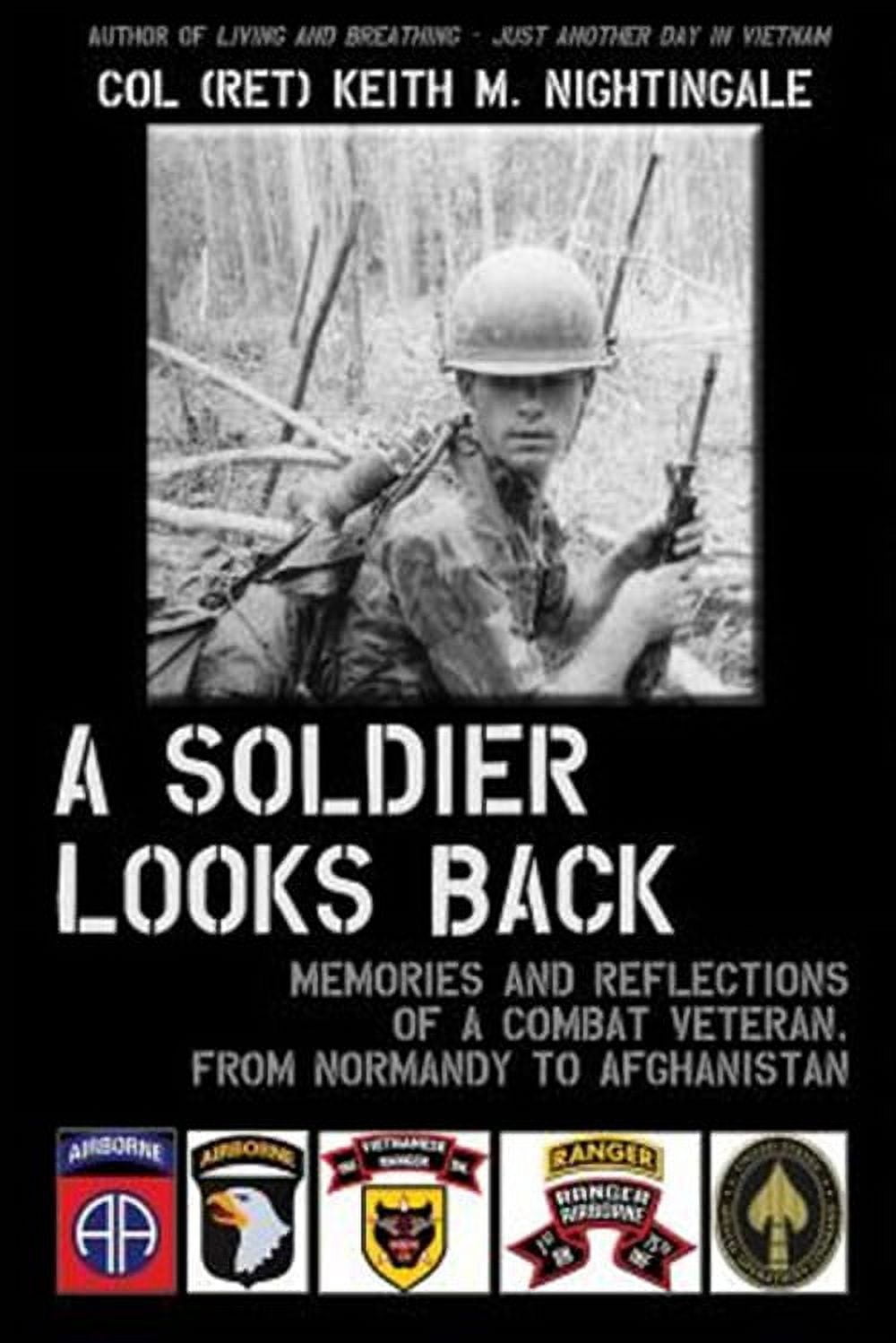 Soldier Looks Back : Memories and Reflections of a Combat Veteran, from Normandy to Afghanistan