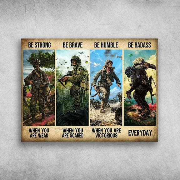 Soldier Poster, War Poster, Be Strong When You Are Weak, Be Brave When You Are Scared 11 x 17 Inch Poster