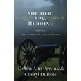 thumbnail image 1 of Pre-Owned Soldier, Spy, Heroine: A Novel Based on a True Story of the Civil War (Hardcover) 1631581031 9781631581038, 1 of 1