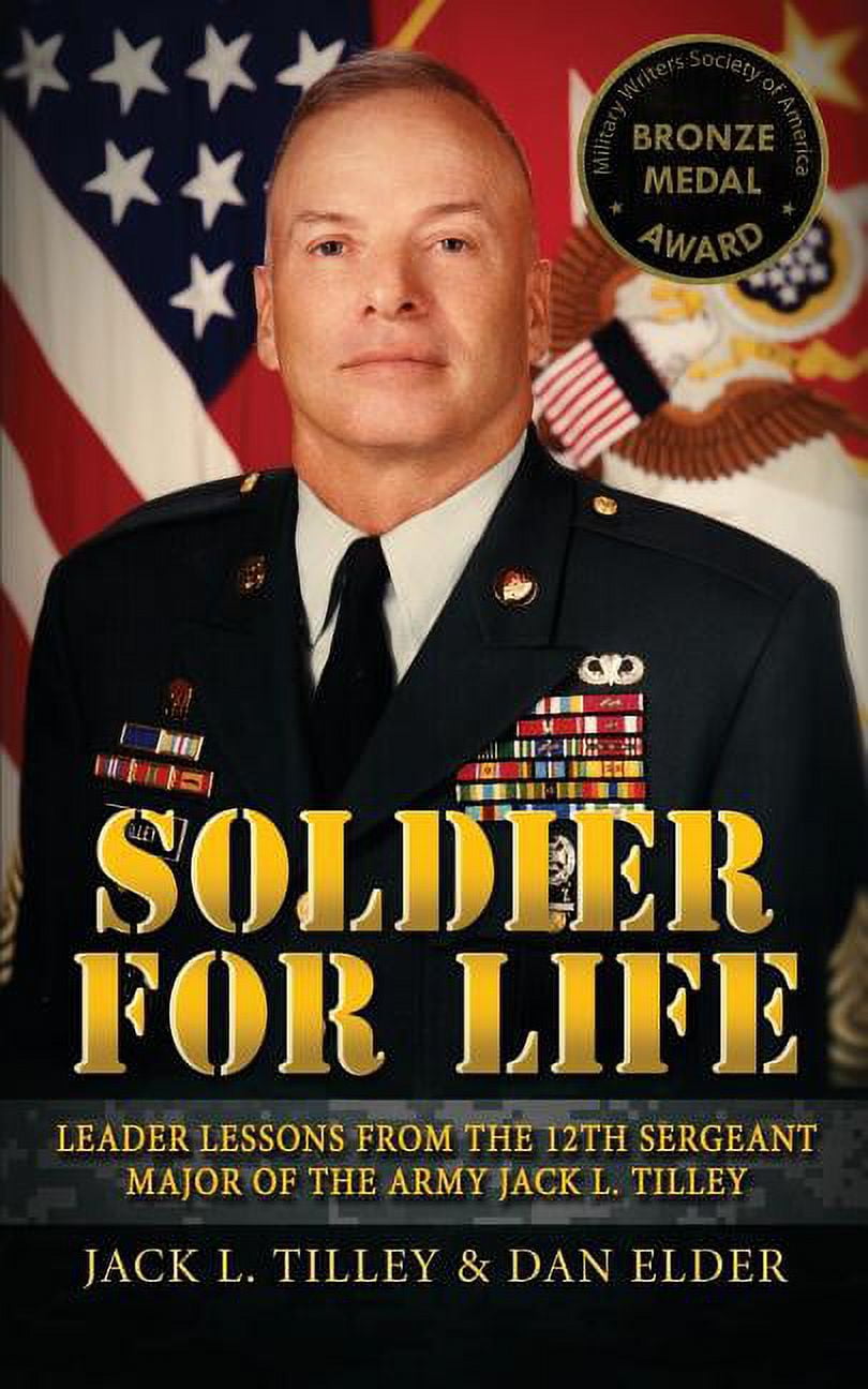 Soldier for Life: Leader Lessons From The 12th Sergeant Major Of