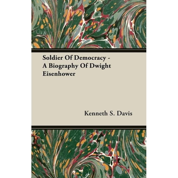 Soldier Of Democracy - A Biography Of Dwight Eisenhower, (Paperback)