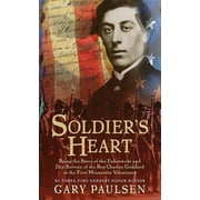 Soldiers Heart Being the Story of the Enlistment and Due Service of the Boy Charley Goddard in the First Minnesota Vol, Paperback