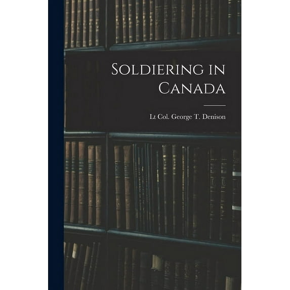 Soldiering in Canada (Paperback)