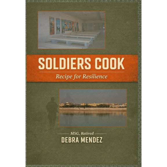 Soldiers Cook: Recipe for Resilience, (Hardcover)