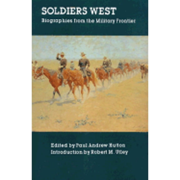 Pre-Owned Soldiers West: Biographies from the Military Frontier (Paperback) 0803272251 9780803272255