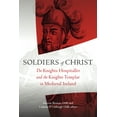 thumbnail image 1 of Soldiers of Christ : The Knights Hospitaller and the Knights Templar in Medieval Ireland (Hardcover), 1 of 1