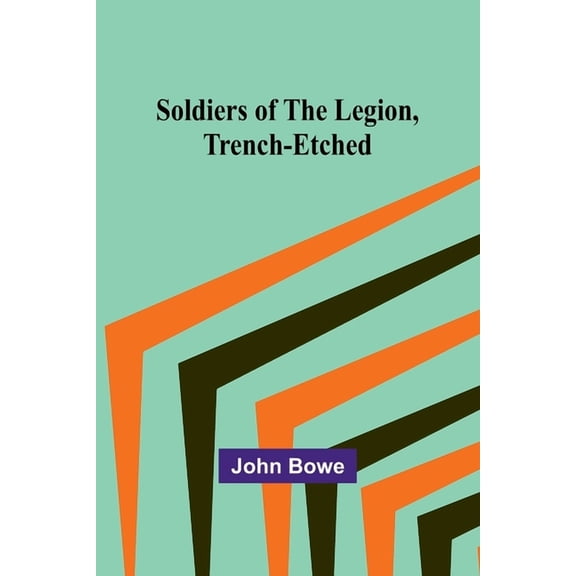 Soldiers of the Legion, Trench-Etched, (Paperback)