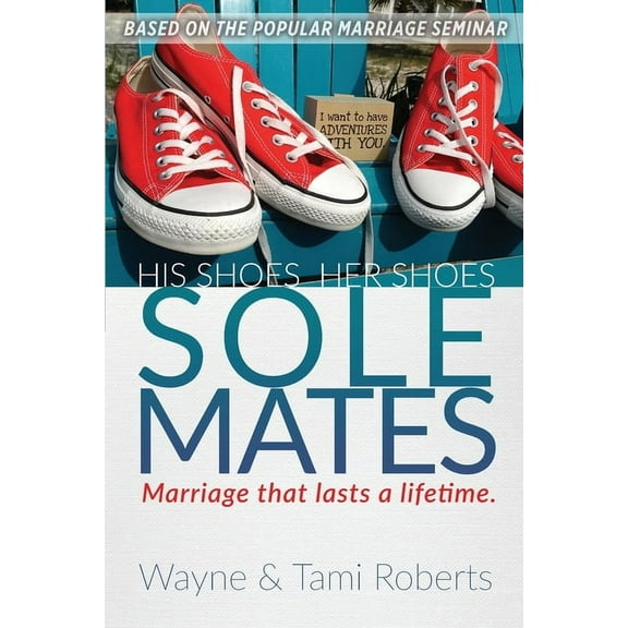 Sole Mates: Marriage that Last a Lifetime, (Paperback)