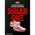 thumbnail image 1 of Pre-Owned Soled Out: The Golden Age of Sneaker Advertising (A Sneaker Freaker Book) (Hardcover) by Sneaker Freaker, 1 of 1