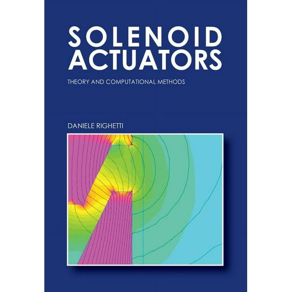 Solenoid Actuators: Theory and Computational Methods (Paperback)
