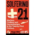 thumbnail image 1 of Solferino 21: Warfare, Civilians and Humanitarians in the Twenty-First Century, (Hardcover), 1 of 1