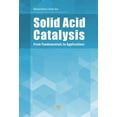 thumbnail image 1 of Solid Acid Catalysis: From Fundamentals to Applications (Hardcover), 1 of 1