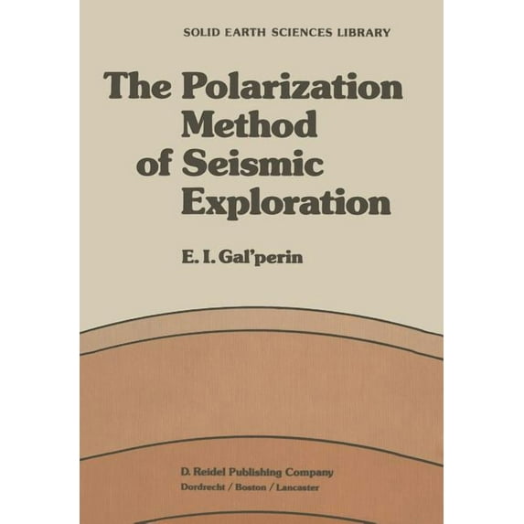 Solid Earth Sciences Library The Polarization Method of Seismic Exploration, Book 1, (Paperback)