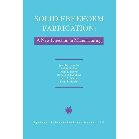 Solid Freeform Fabrication: A New Direction in Manufacturing: With Research and Applications in Thermal Laser Processing, (Paperback)