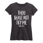 Instant Message - Thou Shalt Not Try Me Womens Short Sleeve Graphic T-Shirt