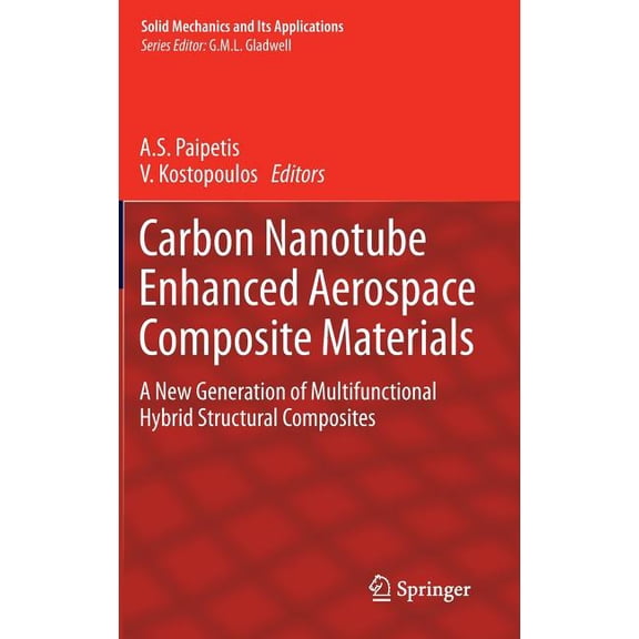 Solid Mechanics and Its Applications Carbon Nanotube Enhanced Aerospace Composite Materials: A New Generation of Multifunctional Hybrid Structural Composites, Book 188, (Hardcover)