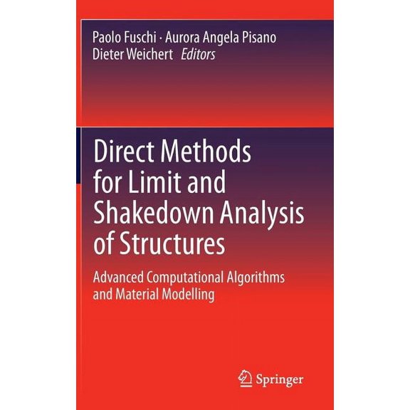 Solid Mechanics and Its Applications Direct Methods for Limit and Shakedown Analysis of Structures: Advanced Computational Algorithms and Material Modelling, Book 220, (Hardcover)