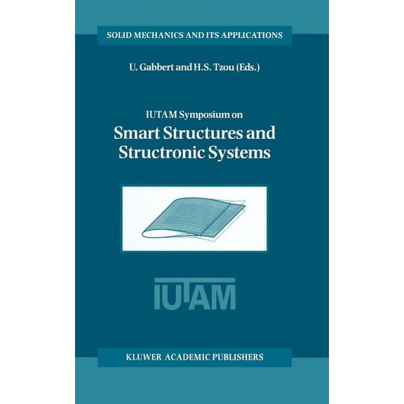 Solid Mechanics and Its Applications Iutam Symposium on Smart Structures and Structronic Systems: Proceedings of the Iutam Symposium Held in Magdeburg, Germa, Book 89, (Hardcover)