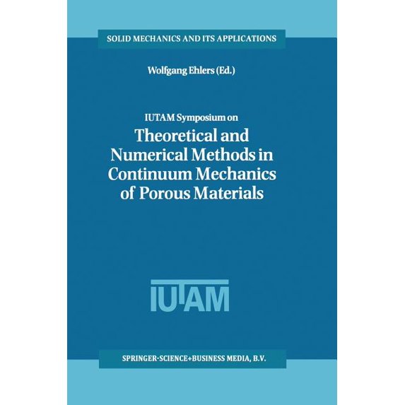 Solid Mechanics and Its Applications Iutam Symposium on Theoretical and Numerical Methods in Continuum Mechanics of Porous Materials: Proceedings of the Iuta, Book 87, (Paperback)