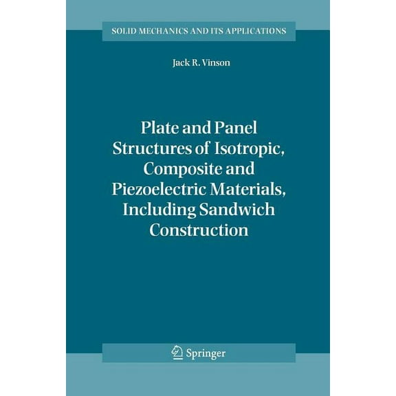 Solid Mechanics and Its Applications Plate and Panel Structures of Isotropic, Composite and Piezoelectric Materials, Including Sandwich Construction, Book 120, (Paperback)