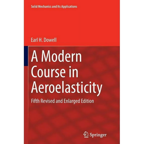 Solid Mechanics and Its Applications: A Modern Course in Aeroelasticity (Paperback)