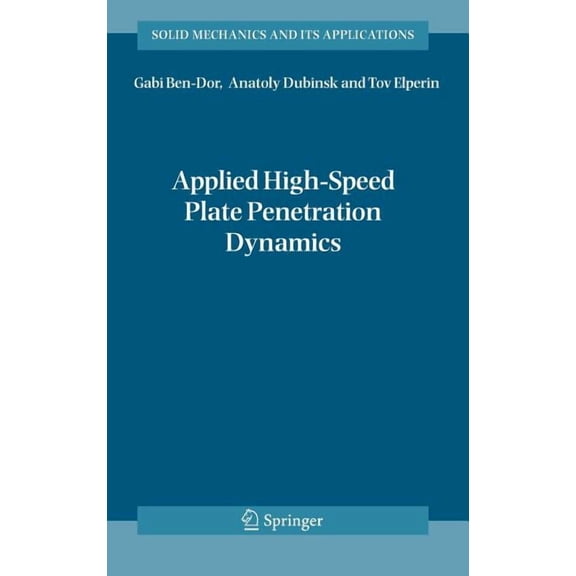 Solid Mechanics and Its Applications Applied High-Speed Plate Penetration Dynamics, Book 132, (Hardcover)