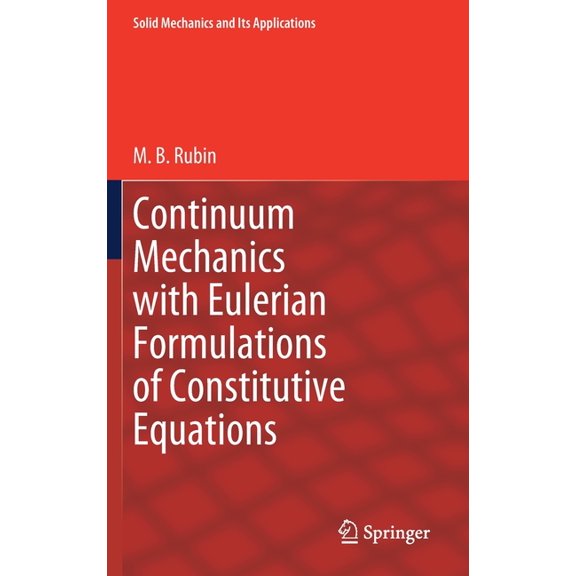 Solid Mechanics and Its Applications Continuum Mechanics with Eulerian Formulations of Constitutive Equations, Book 265, (Hardcover)