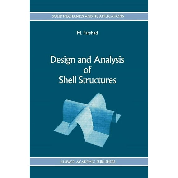 Solid Mechanics and Its Applications Design and Analysis of Shell Structures, Book 16, (Paperback)
