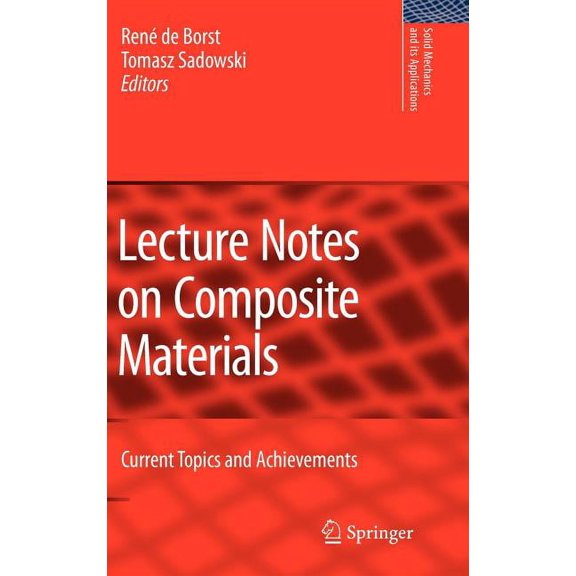 Solid Mechanics and Its Applications Lecture Notes on Composite Materials: Current Topics and Achievements, Book 154, (Hardcover)