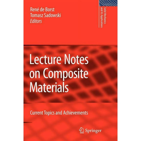 Solid Mechanics and Its Applications Lecture Notes on Composite Materials: Current Topics and Achievements, Book 154, (Paperback)