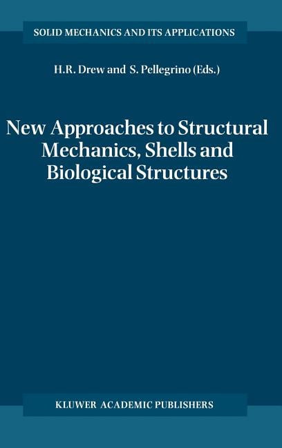 Shell Mechanics Solid Mechanics and Its Applications New Approaches to Structural ...